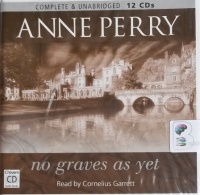No Graves As Yet written by Anne Perry performed by Cornelius Garrett on CD (Unabridged)
